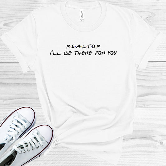 Realtor I'll Be There for You Graphic Tee