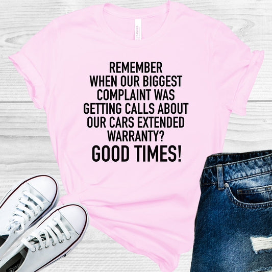 Remember When Our Biggest Complaint Was Getting Calls About Our Cars Extended Warranty Good Times Graphic Tee