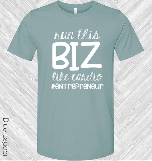 Run This Biz Like Cardio #entrepreneur Graphic Tee