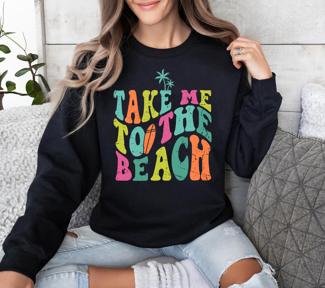 Take Me to the Beach - Graphic Sweatshirt