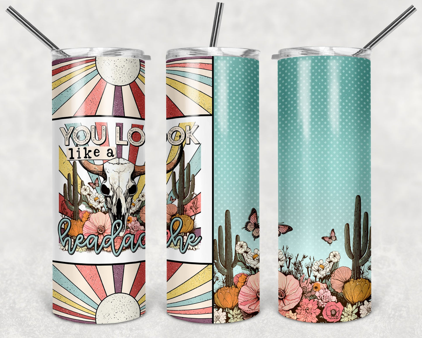 You Look Like a Headache 20 oz Skinny Tumbler