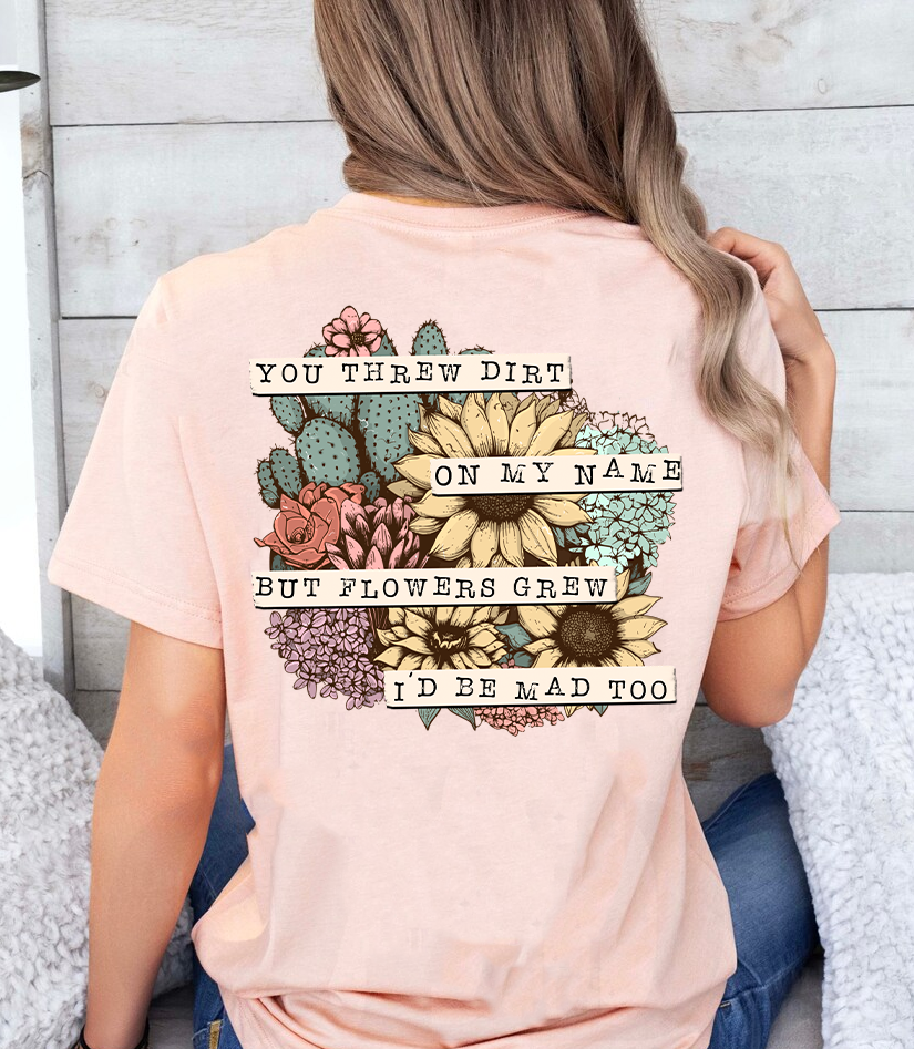 You Threw Dirt on My Name Graphic Tee