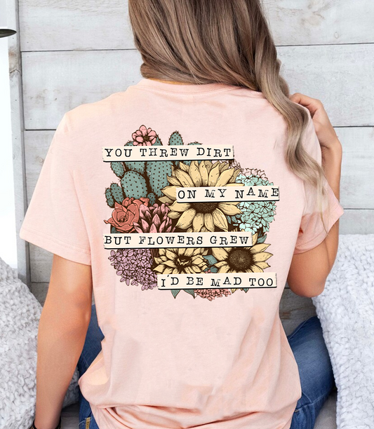 You Threw Dirt on My Name Graphic Tee