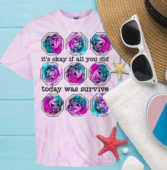 It's Okay if All You Did Today Was Survive  - Tie Dye Graphic Tee