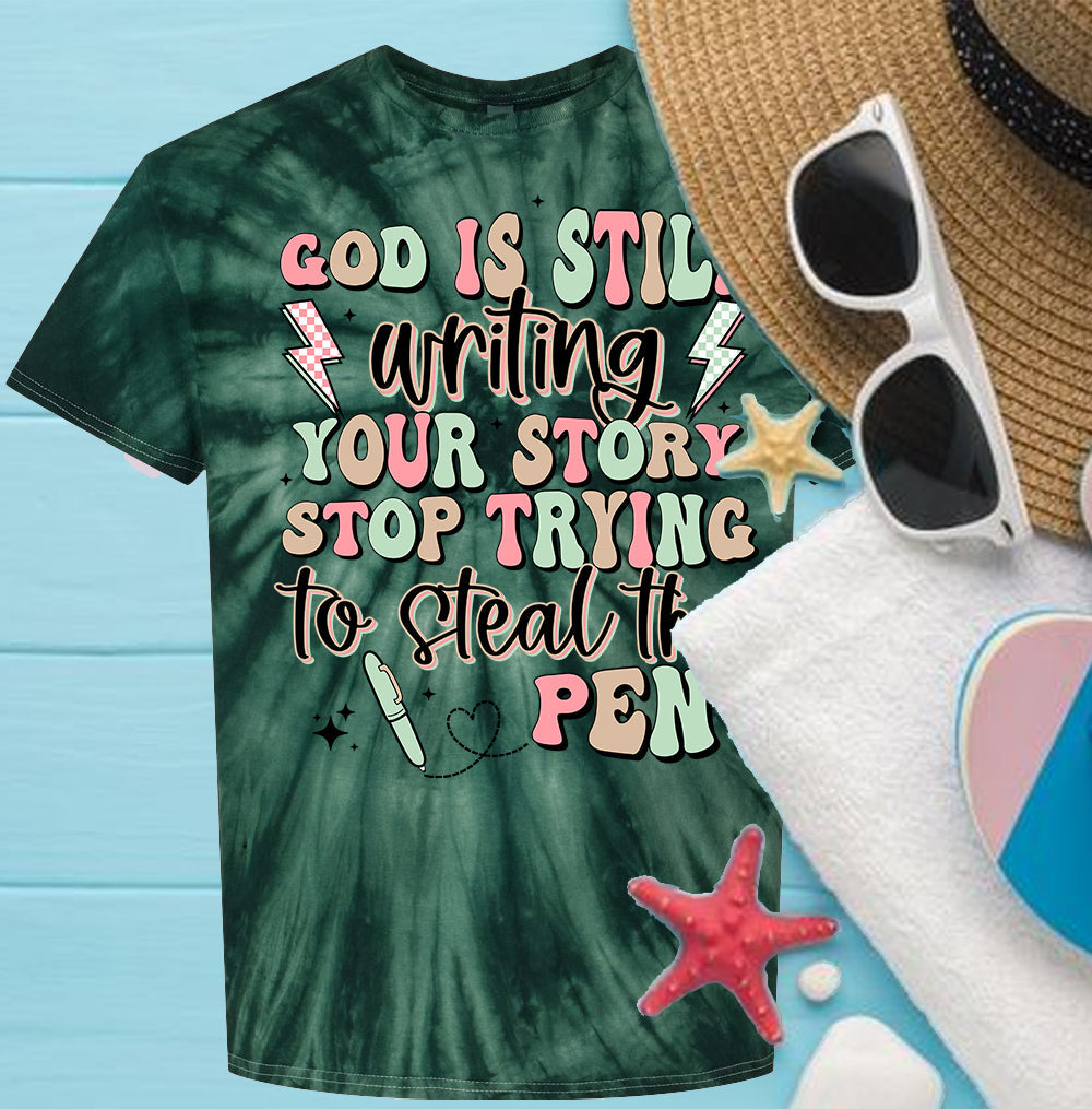 God is Still Writing Your Story - Tie Dye Graphic Tee