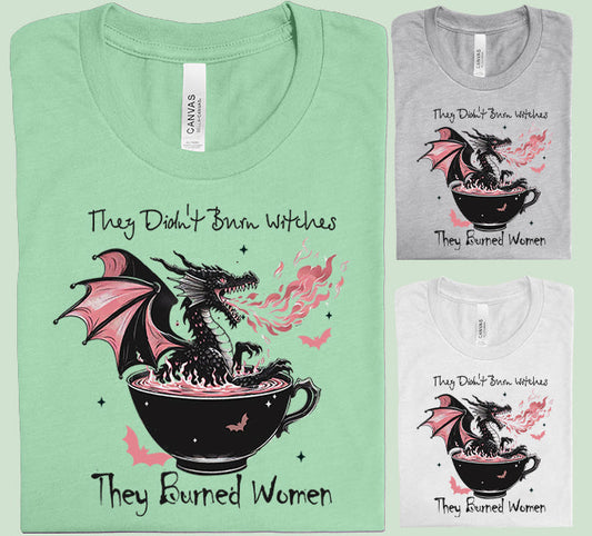 They Didn't Burn Witches - Graphic Tee