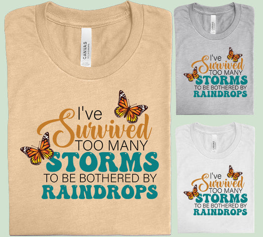 I've Survived Too Many Storms - Graphic Tee