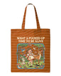 What a F***ed Up Time to Be Alive Tote