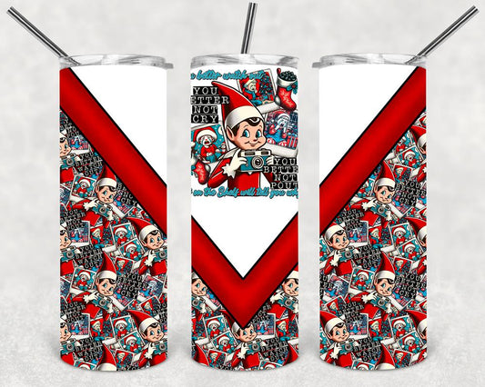 You Better Not Cry 20 oz Skinny Tumbler