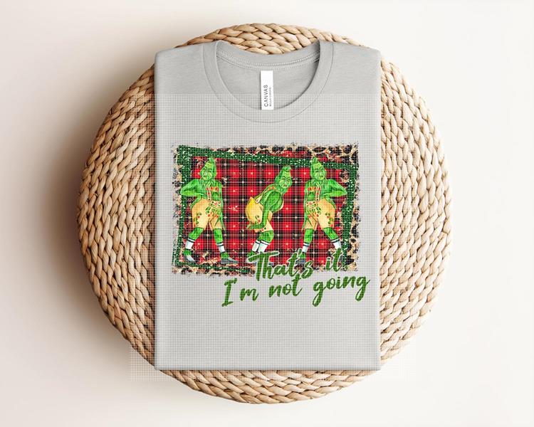 That's It I'm Not Going Graphic Tee