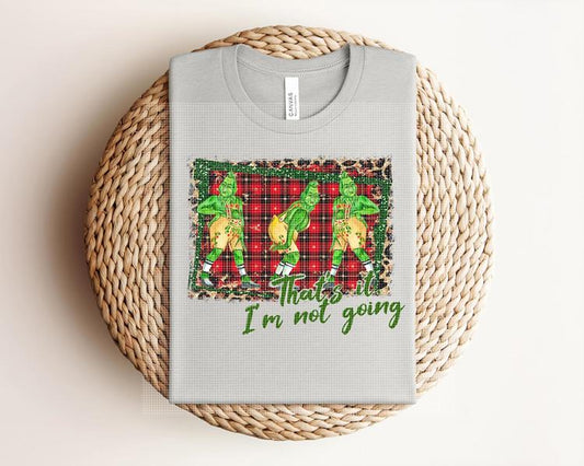 That's It I'm Not Going Graphic Tee