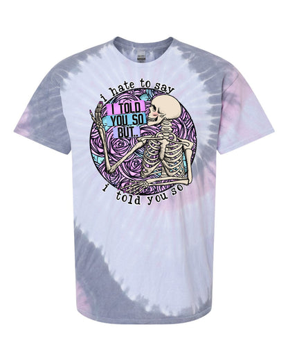 I Hate to Say I Told You So Graphic Tee