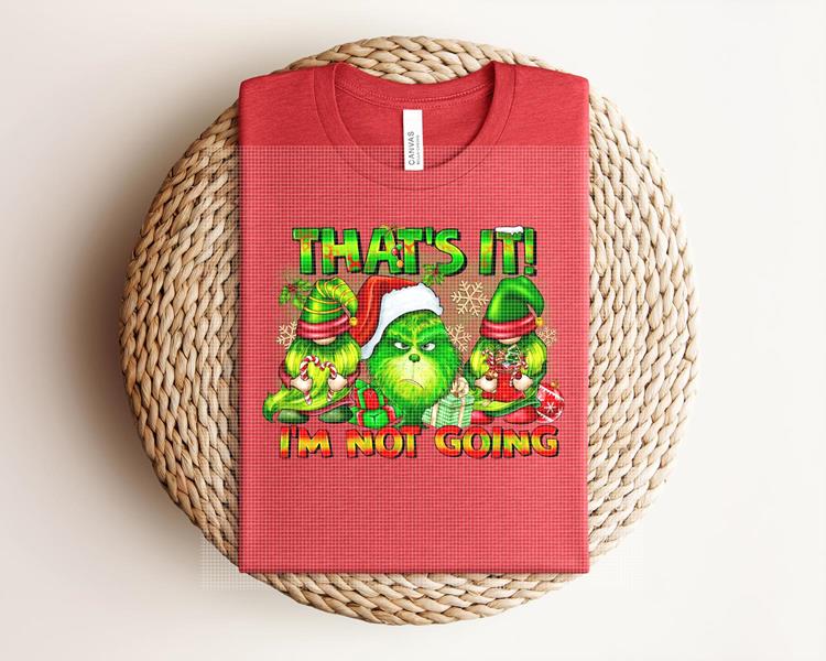 That's It I'm Not Going Graphic Tee