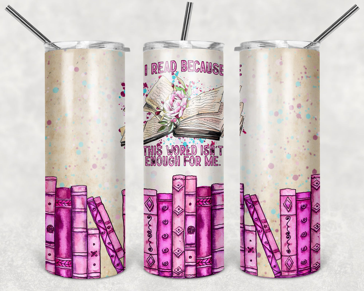 I Read Because This World Isn't Enough for Me 20 oz Skinny Tumbler