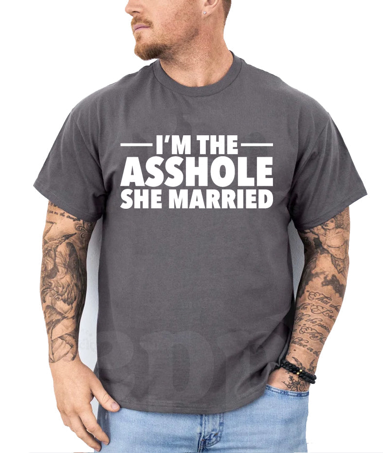 I'm the A**hole She Married Graphic Tee