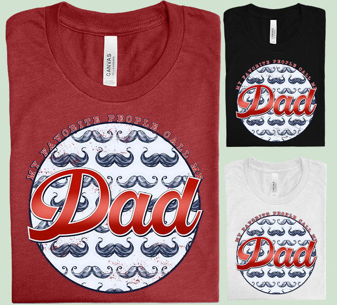 My Favorite People Call Me Dad - Graphic Tee