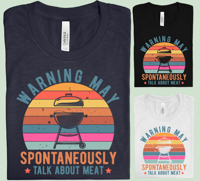 Warning May Spontaneously Talk About Meat - Graphic Tee