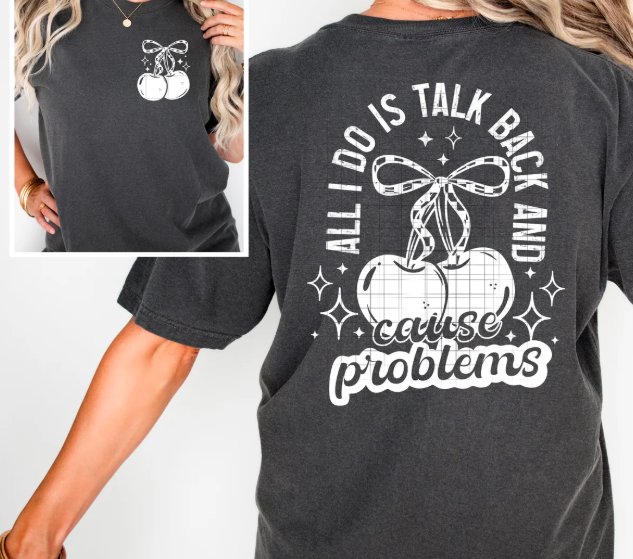 All I Do is Talk and Cause Problems Graphic Tee