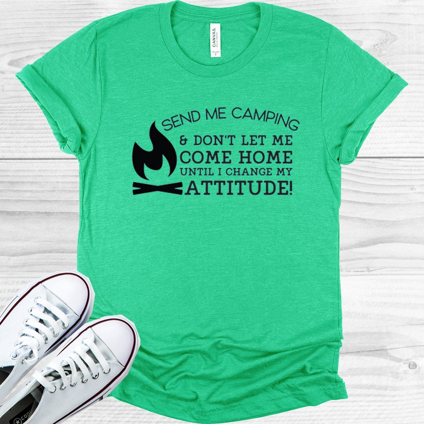 Send Me Camping & Don't Let Me Come Home Until I Change My Attitude Graphic Tee