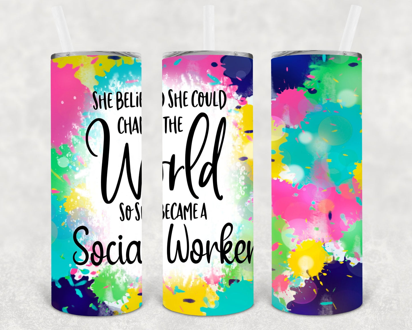She Believed She Could Change the World So She Became a Social Worker 20 oz Skinny Tumbler