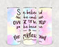 She Believed She Could Change the World so She Became a Paraprofessional 20 oz Skinny Tumbler