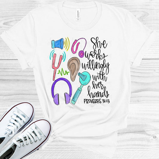 She Works Willingly with Her Hands - Audiologist Graphic Tee