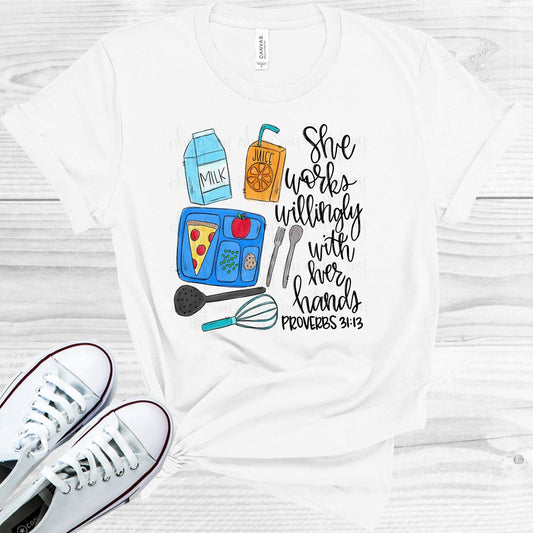 She Works Willingly with Her Hands - Cafeteria Worker Graphic Tee