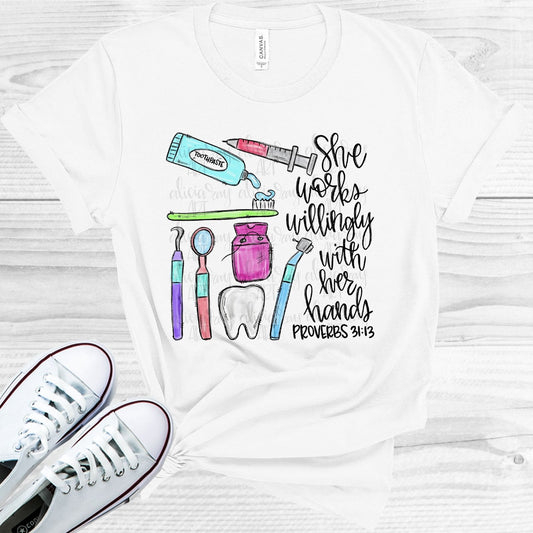 She Works Willingly with Her Hands - Dentist Graphic Tee