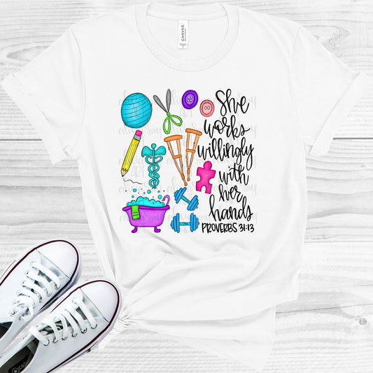 She Works Willingly with Her Hands - Occupational Therapist Graphic Tee