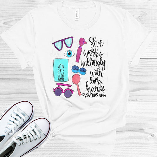 She Works Willingly with Her Hands - Optometrist Graphic Tee