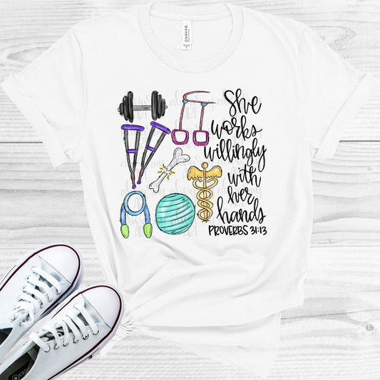 She Works Willingly with Her Hands - Physical Therapist Graphic Tee