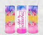 She is Strong 20 oz Skinny Tumbler