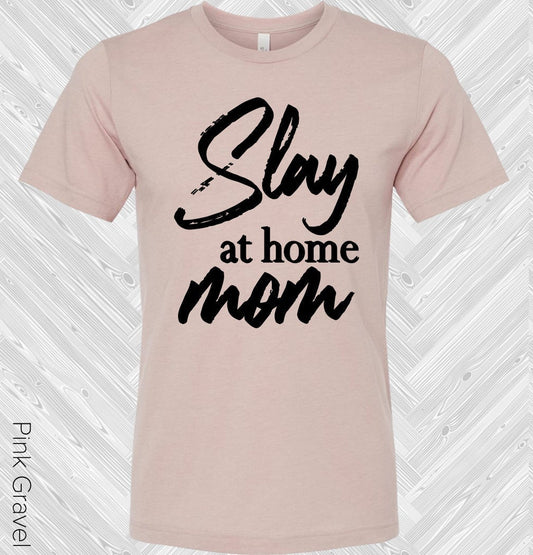 Slay At Home Mom Graphic Tee