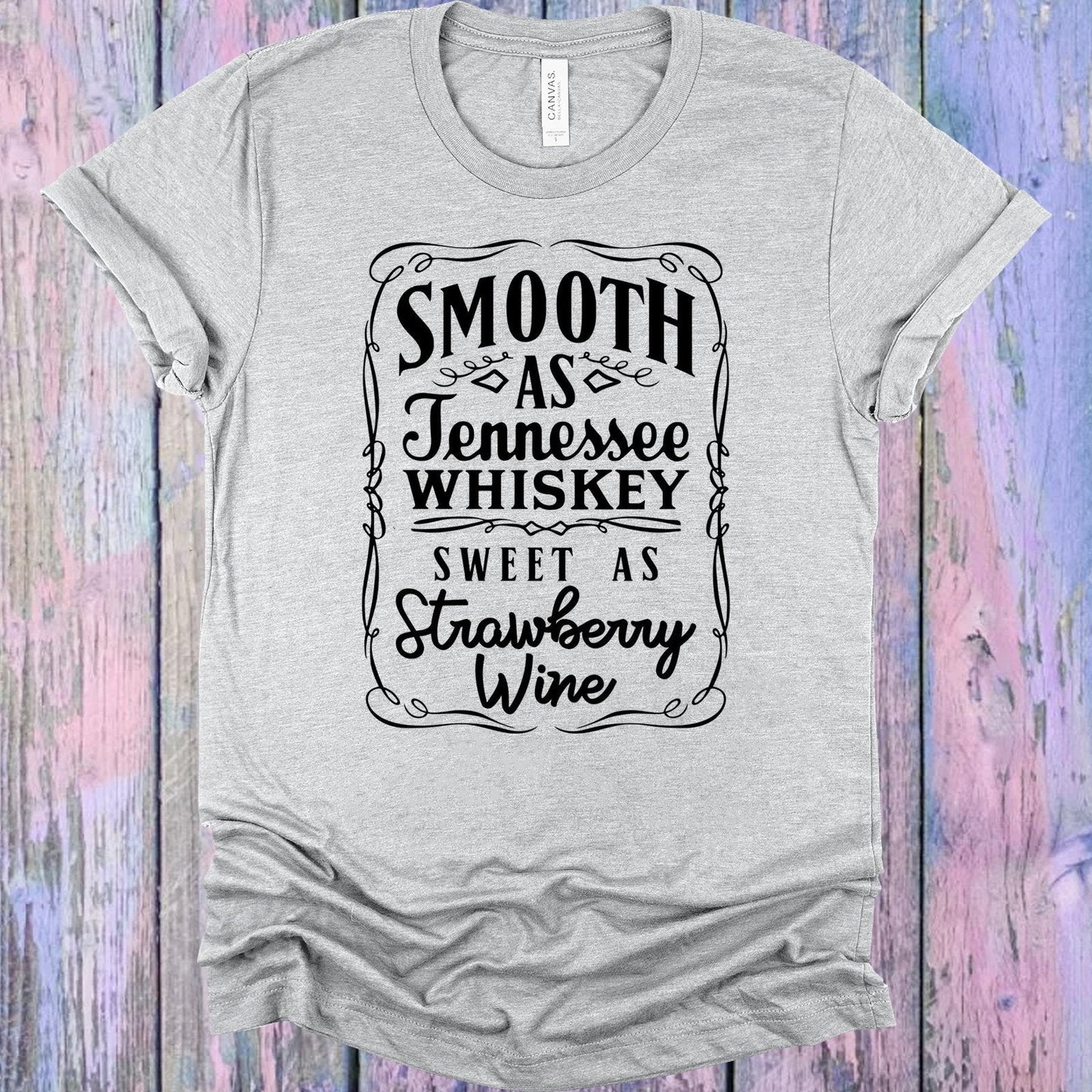 Smooth as Tennessee Whiskey Sweet as Strawberry Wine Graphic Tee
