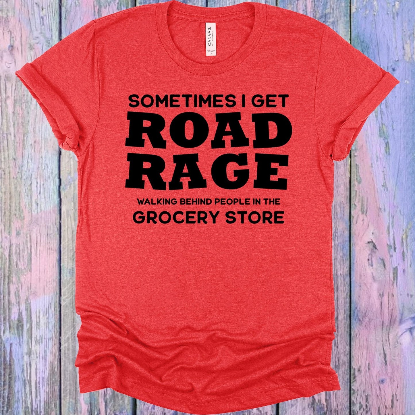 Sometimes I Get Road Rage Graphic Tee