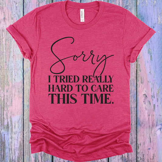Sorry I Tried Really Hard to Care This Time Graphic Tee