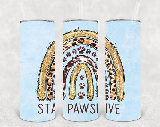 Stay Pawsitive 20 oz Skinny Tumbler