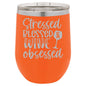 Stressed Blessed& Wine Obsessed 12 oz Polar Camel Wine Tumbler
