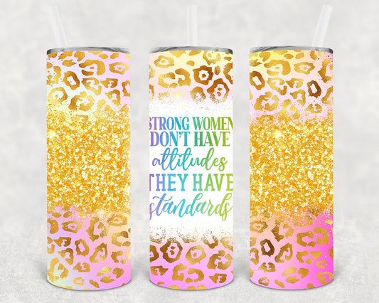 Strong Women Don't Have Attitudes 20 oz Skinny Tumbler