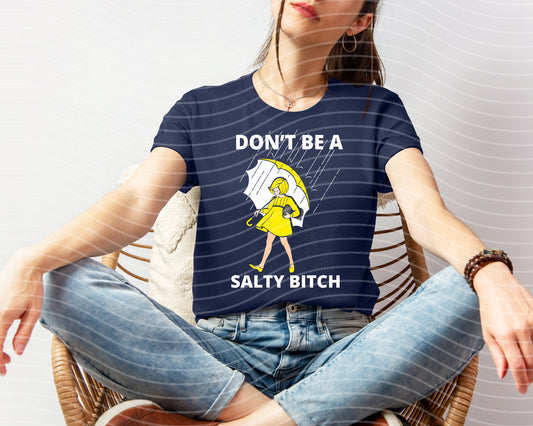 Don't Be a Salty B**** Graphic Tee