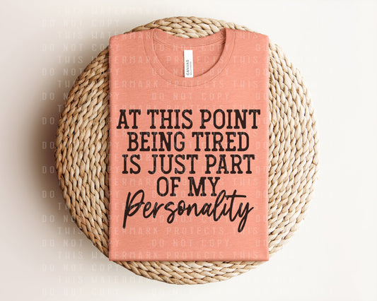 At This Point Being Tired is Just Part of My Personality Graphic Tee