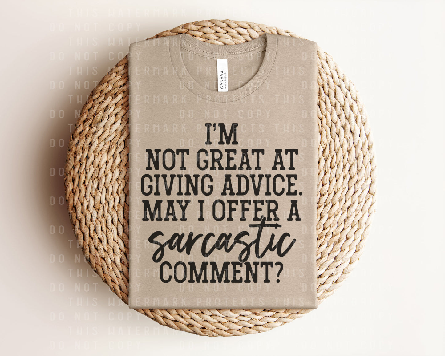 I'm Not Great at Giving Advice May I Offer a Sarcastic Comment Graphic Tee