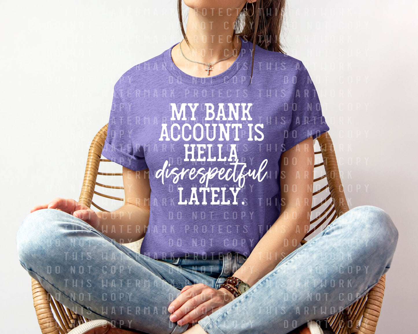 My Bank Account is Hella Disrespectful Lately Graphic Tee