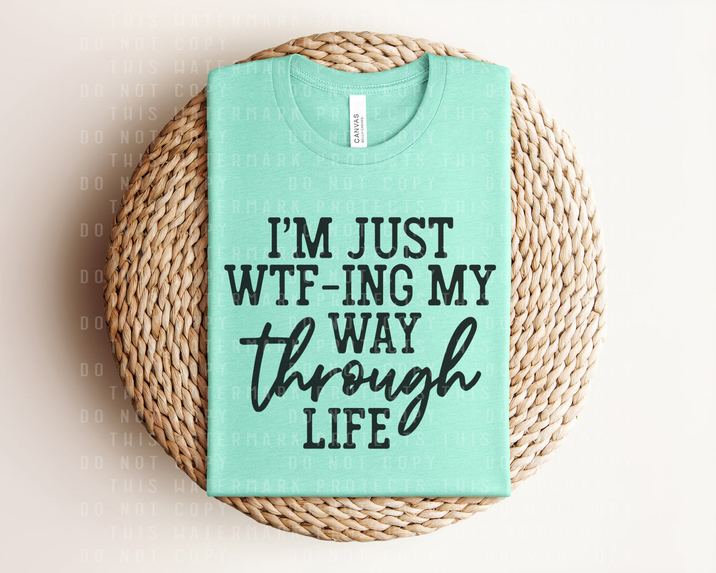 I'm Just WTFing My Way Through Life Graphic Tee