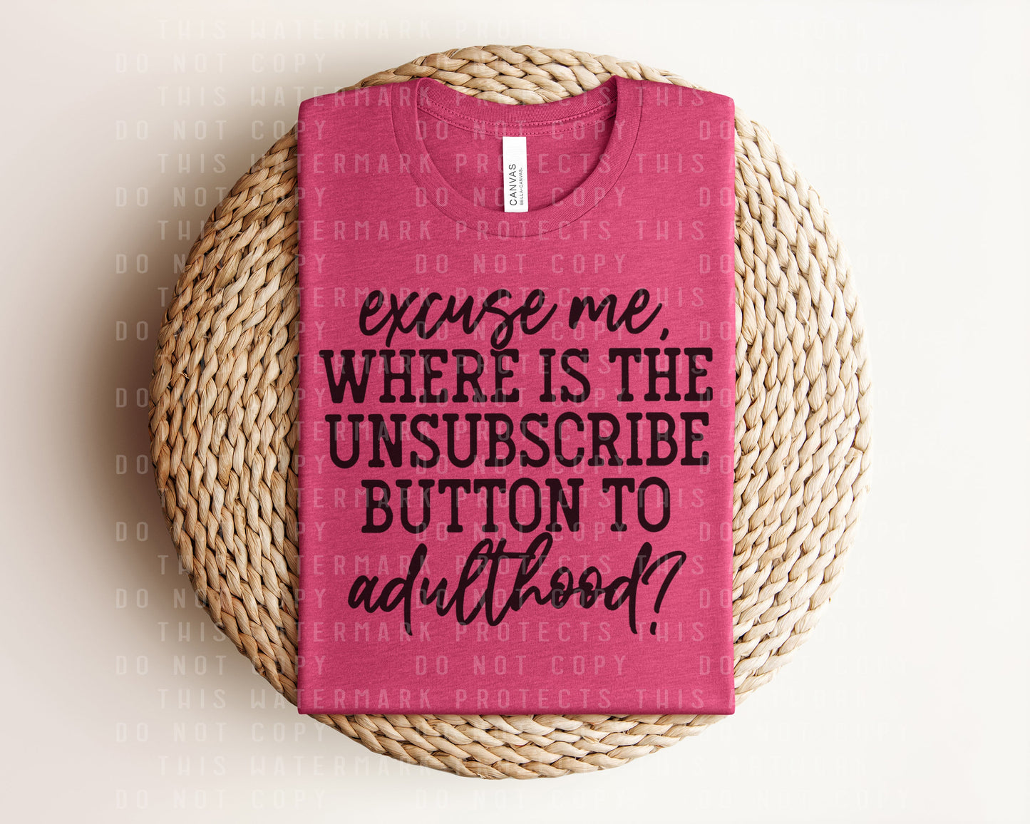 Excuse Me Where is the Unsubscribe Button to Adulthood Graphic Tee