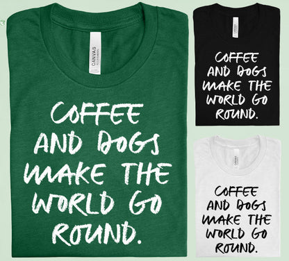 Coffee and Dogs Make the World Go Round Graphic Tee