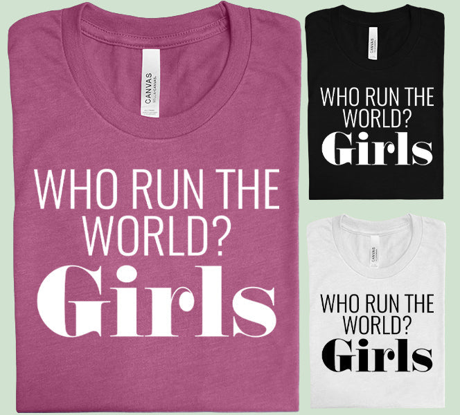 Who Run the World - Graphic Tee