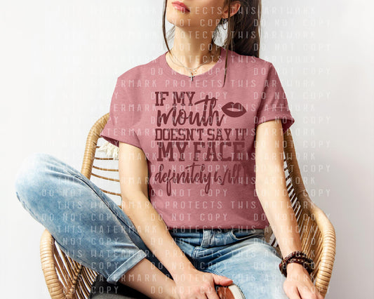 If My Mouth Doesn't Say It My Face Definitely Will Graphic Tee