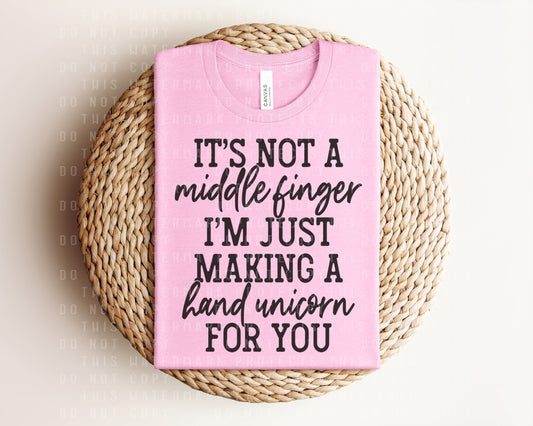 It's Not a Middle Finger I'm Just Making a Hand Unicorn for You Graphic Tee