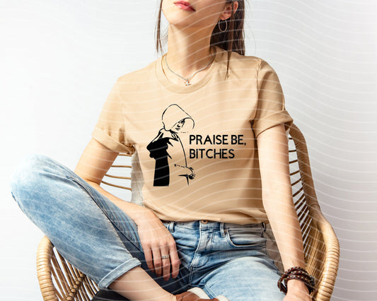 Praise Be B*tches Graphic Tee
